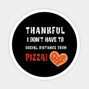 Funny Social Distancing Thankful for Pizza Thanksgiving 2020 Magnet